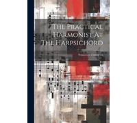 Francesco Gasparini The Practical Harmonist At The Harpsichord (Tascabile)