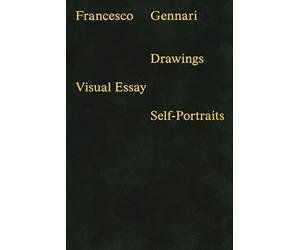 Francesco Gennari. Drawings. Visual essays. Self-portraits. Ediz. a colori