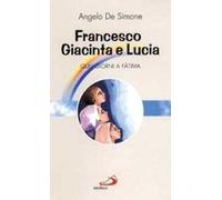 Francesco, Giacinta e Lucia. Quei giorni a Fatima
