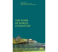 Francesco Giusti Benjamin L Robinson The Work of World Literature (Tascabile)