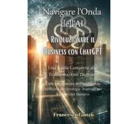 Francesco Gonzi Navigare l'Onda dell'AI (Tascabile)