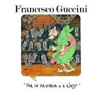 FRANCESCO GUCCINI FRA LA VIA EMILIA E IL WEST - 40° ANNIVERSARIO (CD)