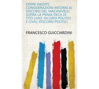 Francesco Guicciardin Opere Inedite Di Francesco Guicciardin (Copertina rigida)