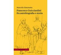 Libri Marcello Simonetta - Francesco Guicciardini Fra Autobiografia E Storia. Ed