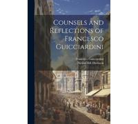 Francesco Guicciardini Ninian Counsels and Reflections of Francesco (Tascabile)