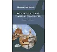 Francesco Guicciardini tra scienza etica e politica