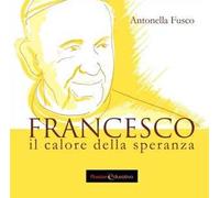 Francesco. Il calore della speranza