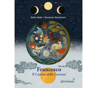 Francesco. Il cantico delle creature - Gallo Sofia