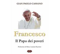 Francesco. Il papa dei poveri