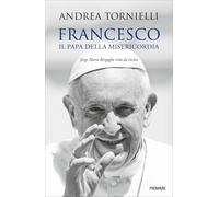 FRANCESCO. IL PAPA DELLA MISERICORDIA. JORGE MARIO BERGOGLIO VISTO DA VICINO -