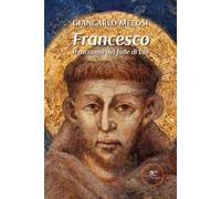 Francesco. Il racconto del folle di Dio