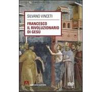 Francesco il rivoluzionario di Gesù. Con DVD