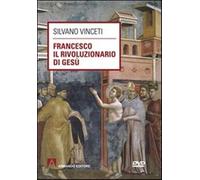 Francesco il rivoluzionario di Gesù. Con DVD - Vinceti Silvano