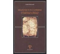 Francesco in cammino. Testimonianza cristiana e «lodi di Dio altissimo»