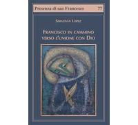 Francesco in cammino verso l'unione con Dio