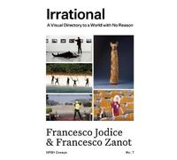 Francesco Jodic Irrational: A Visual Directory to a World with No Re (Tascabile)