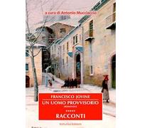 Francesco Jovine. Un uomo provvisorio e racconti. Ediz. speciale