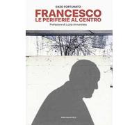 Francesco. Le periferie al centro