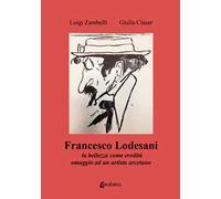 Francesco Lodesani. La bellezza come eredità omaggio ad un artista arcetano