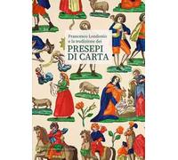 Francesco Londonio e la tradizione dei presepi di carta. Ediz. illustrata