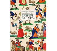 Francesco Londonio e la tradizione dei presepi di carta. Ediz. illustrata
