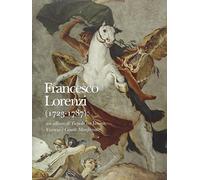 Francesco Lorenzi (1723-1787). Un allievo di Tiepolo tra Verona, Vicenza e Casale Monferrato. Atti della Giornata di studi (Mozzecane)