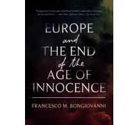 Francesco M. Bongiovanni Europe and the End of the Age of Innocence (Tascabile)