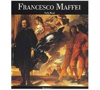 Francesco Maffei. Opera completa. Catalogo ragionato