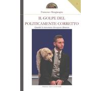 Francesco Mangiacapra Il golpe del politicamente corretto (Tascabile)