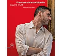 Francesco Maria Colombo. Sguardi privati. Sessanta ritratti italiani. Ediz. italiana e inglese