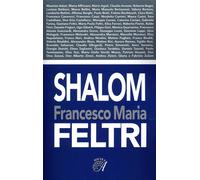 Francesco Maria Feltri. Shalom - [Edizioni Artestampa]