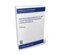 Francesco Maria Quarenghi (1741-1807) e le sue collezioni fra erudizione e pratica del diritto