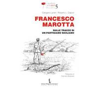 Francesco Marotta. Sulle tracce di un partigiano siciliano