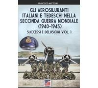 Francesco Matte Gli aerosiluranti italiani e tedeschi della seconda (Tascabile)