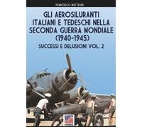 Francesco Matte Gli aerosiluranti italiani e tedeschi della seconda (Tascabile)