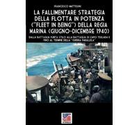 Francesco Matte La fallimentare strategia della flotta in potenza (F (Tascabile)