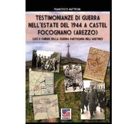 Francesco Matte Testimonianze di guerra nell'estate del 1944 a Caste (Tascabile)