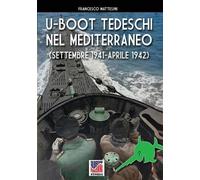 Francesco Matte U-Boot tedeschi nel Mediterraneo (settembre 1941 - a (Tascabile)