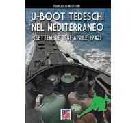 Francesco Matte U-Boot tedeschi nel Mediterraneo (settembre 1941 - a (Tascabile)