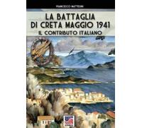Francesco Mattesini La battaglia di Creta - Maggio 1941 (Tascabile) Storia