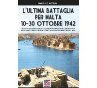 Francesco Mattesini L'ultima battaglia per Malta (Tascabile)