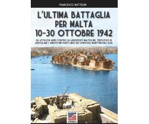 Francesco Mattesini L'ultima battaglia per Malta (Tascabile)
