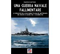 Francesco Mattesini Una guerra navale fallimentare (Tascabile)