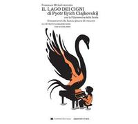 Libri Francesco Micheli - Francesco Micheli Racconta Il Lago Dei Cigni Di Pyotr
