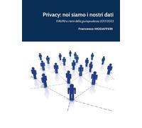 Privacy: noi siamo i nostri dati.: Il GDPR e i temi della giurisprudenza 2017-2023