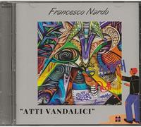 Francesco Nardo: "Atti Vandalici" - CD