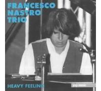 Francesco Nastro Trio - Heavy Feeling