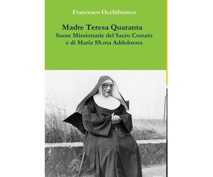 Francesco Occhi Madre Teresa Quaranta, Suore Missionarie del (Copertina rigida)