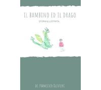 Francesco Olivieri Il bambino e il drago (Tascabile)