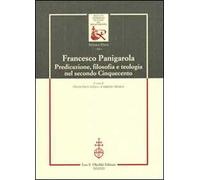 Francesco Panigarola. Predicazione, filosofia e teologia nel secondo Cinquecento